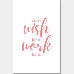 Don't wish for it work for it | pink Posters and Art